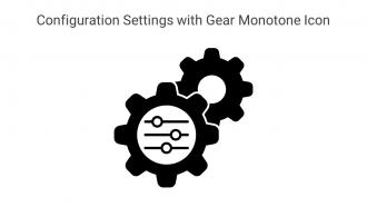Configuration Settings With Gear Monotone Icon In Powerpoint Pptx Png And Editable Eps Format