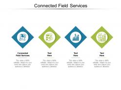 Connected field services ppt powerpoint presentation layouts introduction cpb