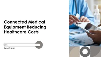 Connected Medical Equipment Reducing Healthcare Costs PPT Sample AT
