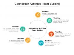 Connection activities team building ppt powerpoint presentation pictures graphics tutorials cpb