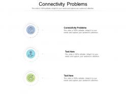 Connectivity problems ppt powerpoint presentation styles rules cpb
