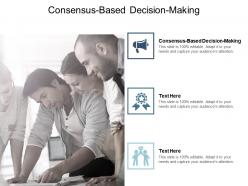Consensus based decision making ppt powerpoint presentation layouts example cpb