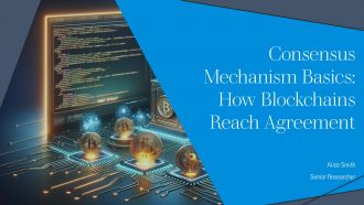 Consensus Mechanism Basics How Blockchains Reach Agreement PPT Slides AT