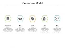 Consensus model ppt powerpoint presentation outline show cpb