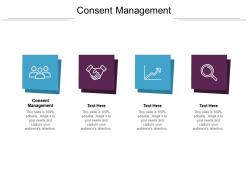 Consent management ppt powerpoint presentation slides designs cpb