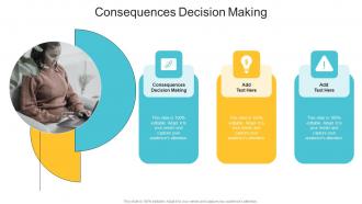 Consequences Decision Making In Powerpoint And Google Slides Cpb