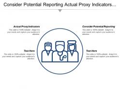 Consider potential reporting actual proxy indicators balanced alternatives
