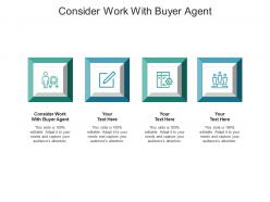 Consider work with buyer agent ppt powerpoint presentation slides clipart cpb