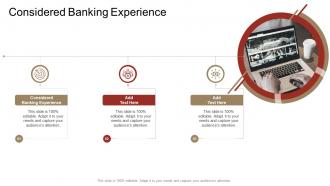 Considered Banking Experience In Powerpoint And Google Slides Cpb