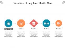 Considered long term health care ppt powerpoint presentation slides cpb
