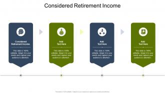 Considered Retirement Income In Powerpoint And Google Slides Cpb