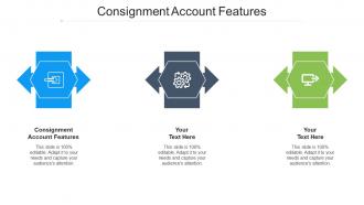 Consignment Account Features Ppt Powerpoint Presentation Model Sample Cpb