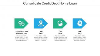 Consolidate credit debt home loan ppt powerpoint presentation icon deck cpb
