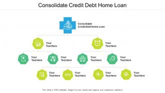 Consolidate credit debt home loan ppt powerpoint presentation professional slides cpb