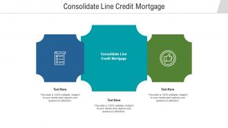 Consolidate line credit mortgage ppt powerpoint presentation summary ideas cpb