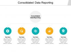 Consolidated data reporting ppt powerpoint presentation slides deck cpb