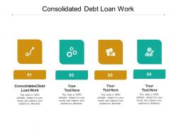 Consolidated debt loan work ppt powerpoint presentation inspiration outfit cpb