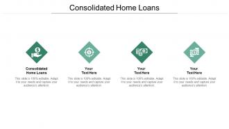 Consolidated home loans ppt powerpoint presentation gallery skills cpb