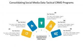 Consolidating Social Media Data Tactical CRMD Programs Ppt Powerpoint Presentation Slides Skills Cpb