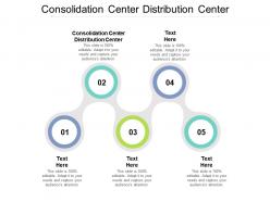 Consolidation center distribution center ppt powerpoint presentation model tips cpb
