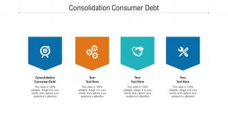 Consolidation consumer debt ppt powerpoint presentation styles sample cpb