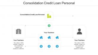 Consolidation credit loan personal ppt powerpoint presentation outline sample cpb