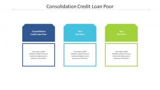 Consolidation credit loan poor ppt powerpoint presentation portfolio guide cpb