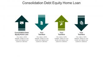 Consolidation debt equity home loan ppt powerpoint presentation infographic template example file cpb