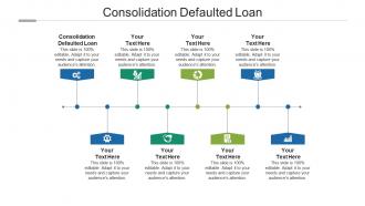 Consolidation defaulted loan ppt powerpoint presentation professional file formats cpb
