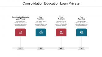 Consolidation education loan private ppt powerpoint presentation icon layout ideas cpb