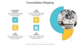 Consolidation Shipping In Powerpoint And Google Slides Cpb