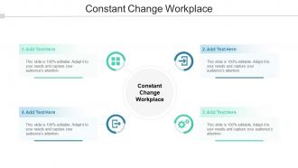 Constant Change Workplace In Powerpoint And Google Slides Cpb
