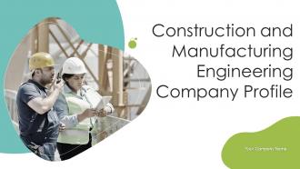 Construction And Manufacturing Engineering Company Profile Powerpoint Presentation Slides