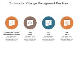 Construction change management practices ppt powerpoint presentation infographic template maker cpb