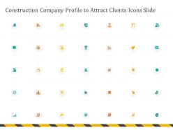 Construction company profile to attract clients icons slide ppt powerpoint presentation file grid