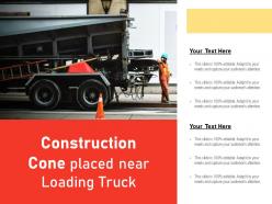 Construction cone placed near loading truck