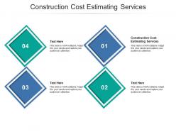 Construction cost estimating services ppt powerpoint presentation layouts good cpb
