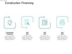 Construction financing ppt powerpoint presentation slides layout cpb