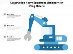 Construction heavy equipment machinery for lifting material