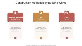 Construction Methodology Building Works In Powerpoint And Google Slides Cpb