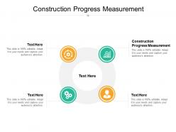 Construction progress measurement ppt powerpoint presentation model layout ideas cpb