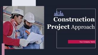 Construction Project Approach Powerpoint Ppt Template Bundles