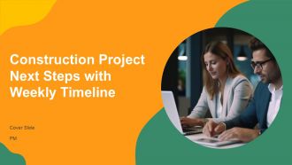 Construction Project Next Steps With Weekly Timeline PPT Template AT