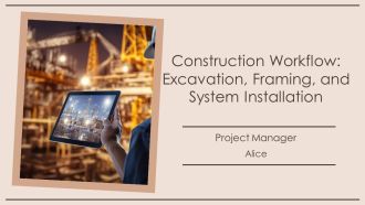 Construction Workflow Excavation Framing And System Installation PPT Sample AT