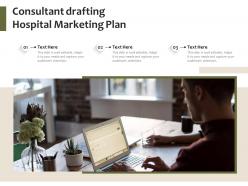 Consultant Drafting Hospital Marketing Plan