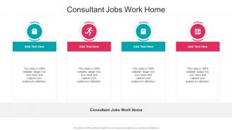 Consultant Jobs Work Home In Powerpoint And Google Slides Cpb