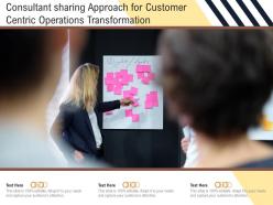 Consultant sharing approach for customer centric operations transformation