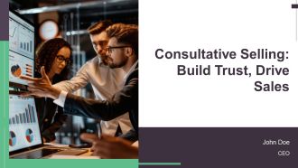 Consultative Selling Build Trust Drive Sales PPT Summary AT