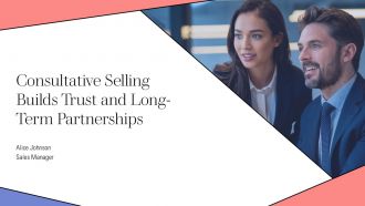 Consultative Selling Builds Trust And Long Term Partnerships PPT Demonstration AT