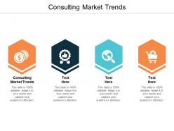 Consulting market trends ppt powerpoint presentation show backgrounds cpb